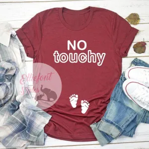 No Touchy Pregnancy Announcement Shirt